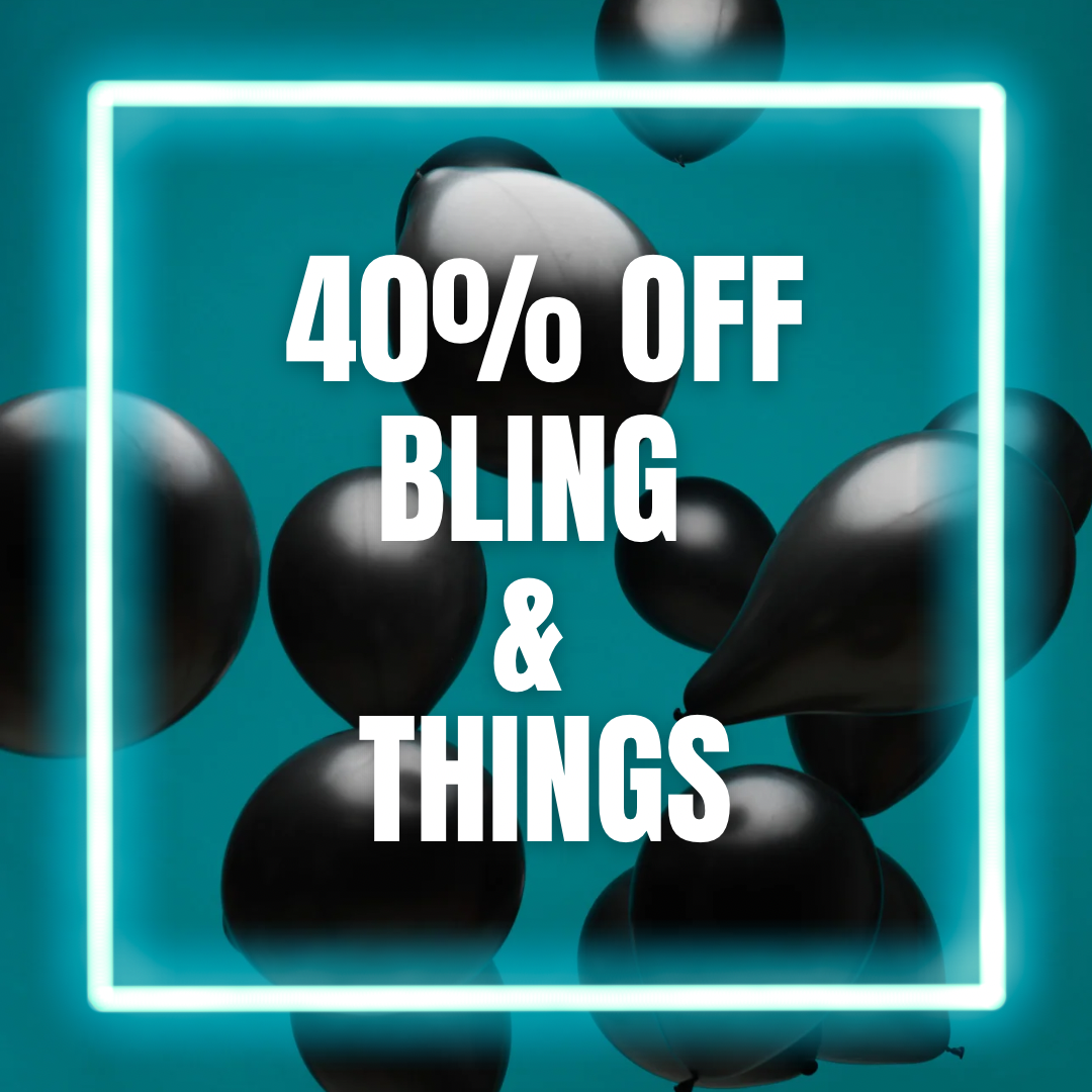 BFCM 40% off Select Bling & Things